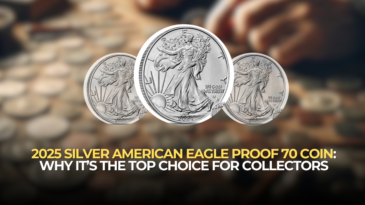 2025 Silver American Eagle Proof 70 Coin: Why It’s the Top Choice for Collectors