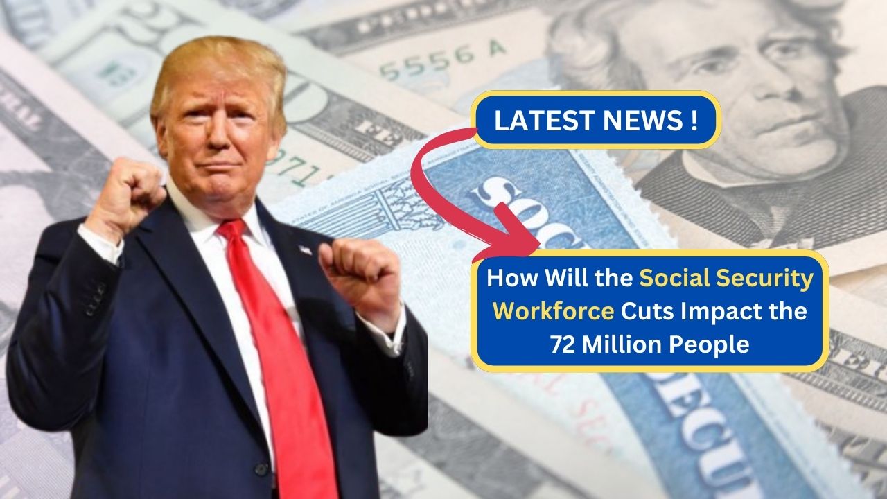 How Will the Social Security Workforce Cuts Impact the 72 Million People