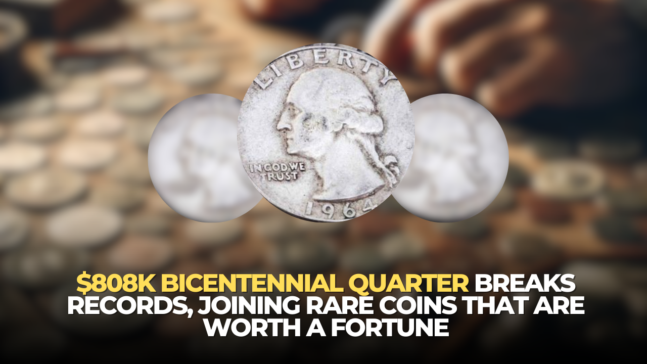 $808K Bicentennial Quarter Breaks Records, Joining Rare Coins That Are Worth a Fortune