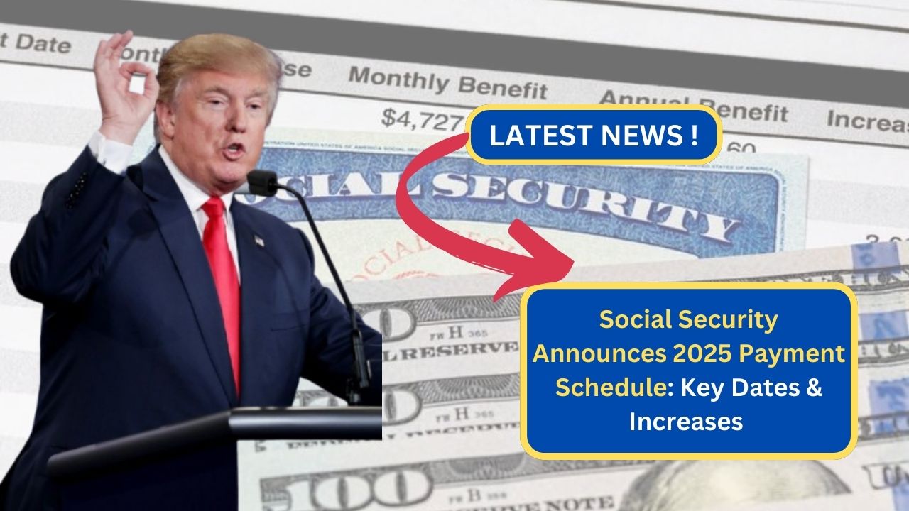 Social Security Announces 2025 Payment Schedule